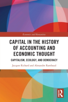 Capital in the History of Accounting and Economic Thought : Capitalism, Ecology and Democracy