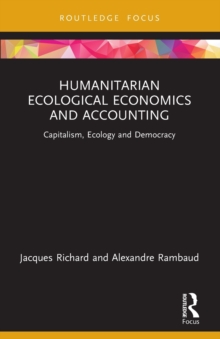 Humanitarian Ecological Economics and Accounting : Capitalism, Ecology and Democracy