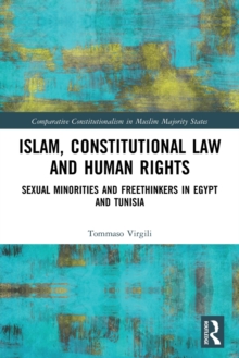 Islam, Constitutional Law and Human Rights : Sexual Minorities And Freethinkers In Egypt And Tunisia