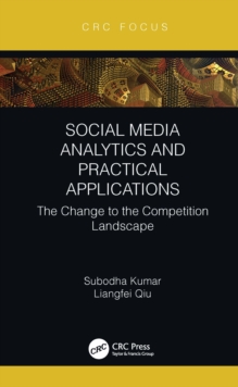Social Media Analytics and Practical Applications : The Change to the Competition Landscape