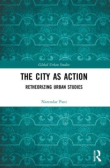 The City as Action : Retheorizing Urban Studies