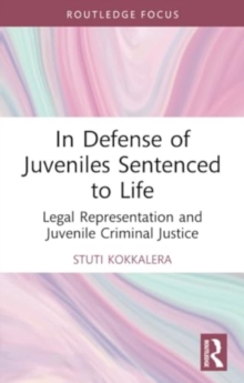 In Defense of Juveniles Sentenced to Life : Legal Representation and Juvenile Criminal Justice