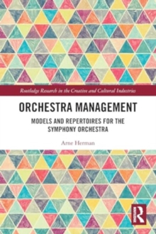 Orchestra Management : Models and Repertoires for the Symphony Orchestra