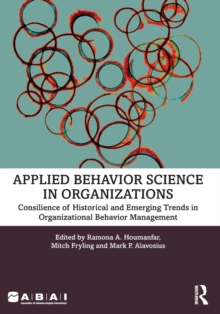 Applied Behavior Science in Organizations : Consilience of Historical and Emerging Trends in Organizational Behavior Management
