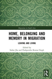 Home, Belonging and Memory in Migration : Leaving and Living