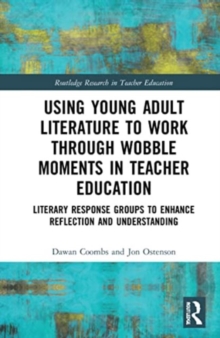 Using Young Adult Literature to Work through Wobble Moments in Teacher Education : Literary Response Groups to Enhance Reflection and Understanding