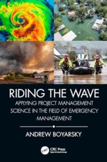 Riding the Wave : Applying Project Management Science in the Field of Emergency Management