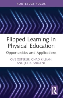 Flipped Learning in Physical Education : Opportunities and Applications