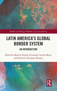 Latin America's Global Border System : An Introduction