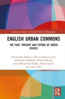 English Urban Commons : The Past, Present and Future of Green Spaces