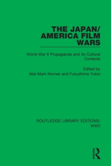The Japan/America Film Wars : World War II Propaganda and its Cultural Contexts