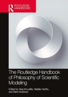 The Routledge Handbook of Philosophy of Scientific Modeling