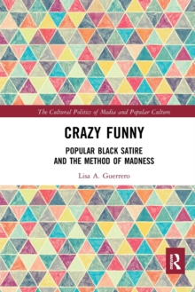 Crazy Funny : Popular Black Satire and The Method of Madness
