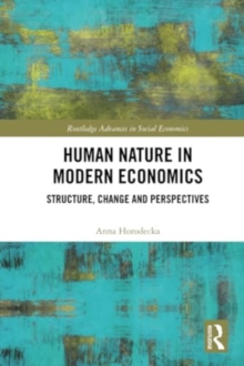 Human Nature in Modern Economics : Structure, Change and Perspectives