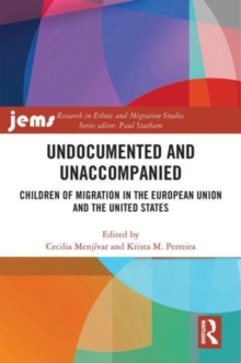 Undocumented and Unaccompanied : Children of Migration in the European Union and the United States
