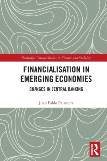 Financialisation in Emerging Economies : Changes in Central Banking