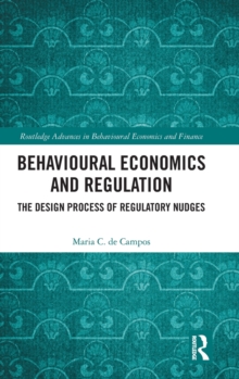 Behavioural Economics and Regulation : The Design Process of Regulatory Nudges