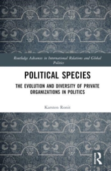 Political Species : The Evolution and Diversity of Private Organizations in Politics
