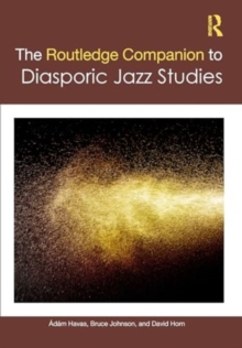 The Routledge Companion to Diasporic Jazz Studies