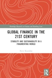 Global Finance in the 21st Century : Stability and Sustainability in a Fragmenting World