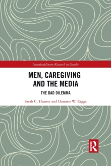 Men, Caregiving and the Media : The Dad Dilemma
