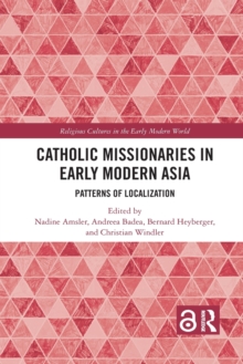 Catholic Missionaries in Early Modern Asia : Patterns of Localization