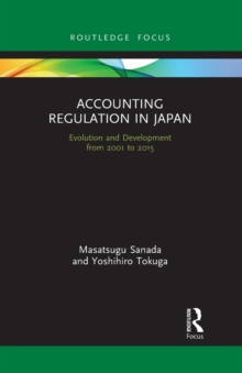 Accounting Regulation in Japan : Evolution and Development from 2001 to 2015
