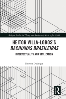 Heitor Villa-Lobos’s Bachianas Brasileiras : Intertextuality and Stylization