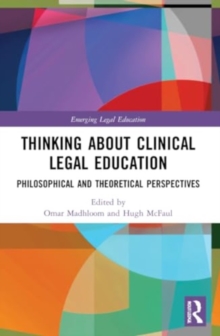 Thinking About Clinical Legal Education : Philosophical and Theoretical Perspectives
