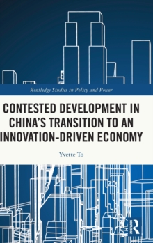 Contested Development in China's Transition to an Innovation-driven Economy