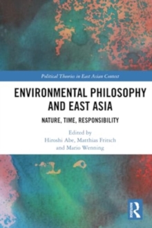 Environmental Philosophy and East Asia : Nature, Time, Responsibility