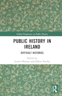Public History in Ireland : Difficult Histories
