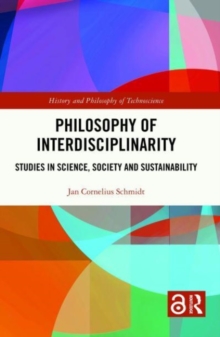 Philosophy of Interdisciplinarity : Studies in Science, Society and Sustainability
