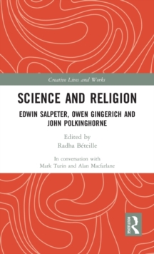 Science and Religion : Edwin Salpeter, Owen Gingerich and John Polkinghorne