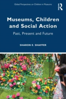 Museums, Children and Social Action : Past, Present and Future