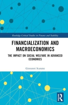 Financialization and Macroeconomics : The Impact on Social Welfare in Advanced Economies