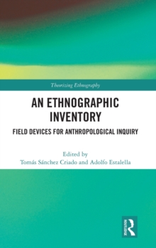 An Ethnographic Inventory : Field Devices for Anthropological Inquiry