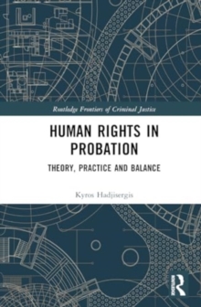 Human Rights in Probation : Theory, Practice and Balance