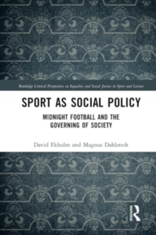 Sport as Social Policy : Midnight Football and the Governing of Society