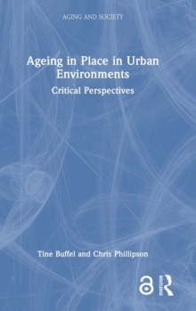 Ageing in Place in Urban Environments : Critical Perspectives