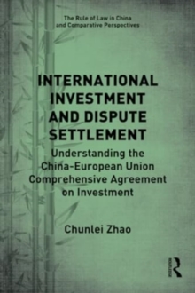 International Investment and Dispute Settlement : Understanding the China–European Union Comprehensive Agreement on Investment