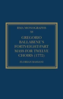 Gregorio Ballabene's Forty-eight-part Mass for Twelve Choirs (1772)