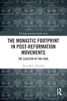 The Monastic Footprint in Post-Reformation Movements : The Cloister of the Soul