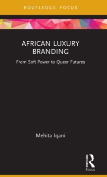 African Luxury Branding : From Soft Power to Queer Futures