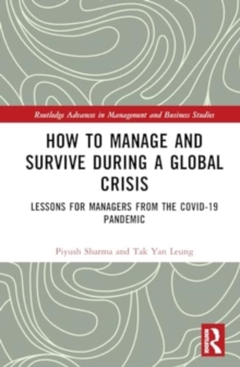 How to Manage and Survive during a Global Crisis : Lessons for Managers from the COVID-19 Pandemic