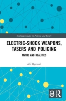 Electric-Shock Weapons, Tasers and Policing : Myths and Realities