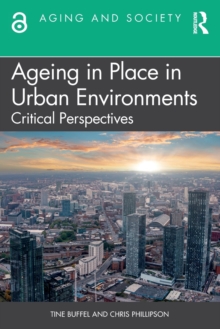 Ageing in Place in Urban Environments : Critical Perspectives