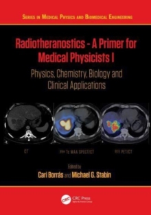 Radiotheranostics - A Primer for Medical Physicists I : Physics, Chemistry, Biology and Clinical Applications