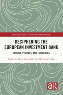 Deciphering the European Investment Bank : History, Politics, and Economics