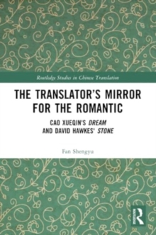 The Translator’s Mirror for the Romantic : Cao Xueqin's Dream and David Hawkes' Stone